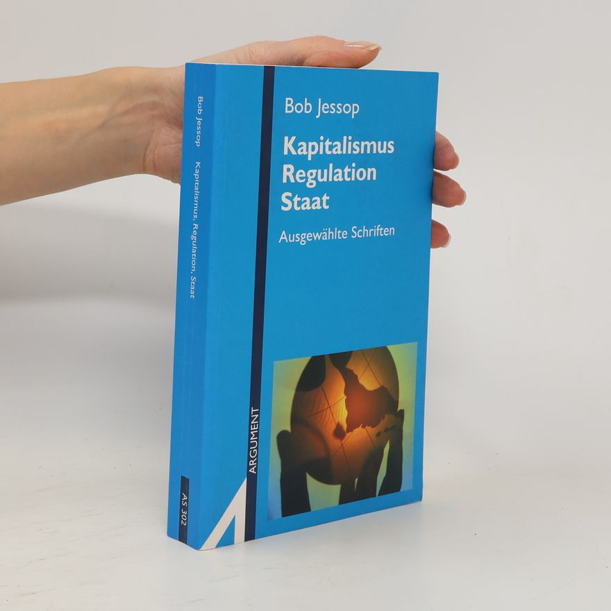 Bob Jessop Kapitalismus, Regulation, Staat