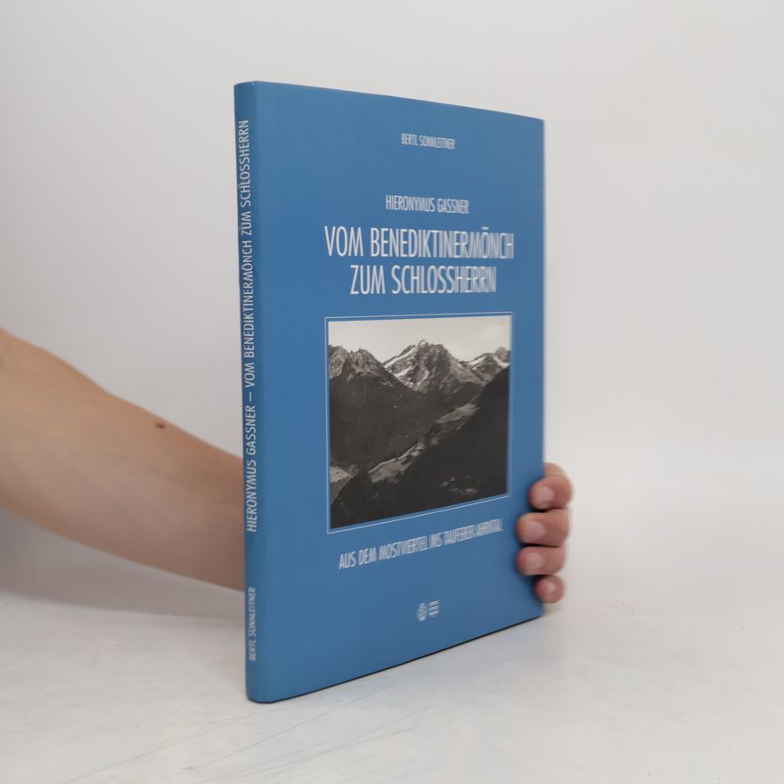Bertl Sonnleitner Hieronymus Gassner vom Benediktinermönch zum Schlossherrn