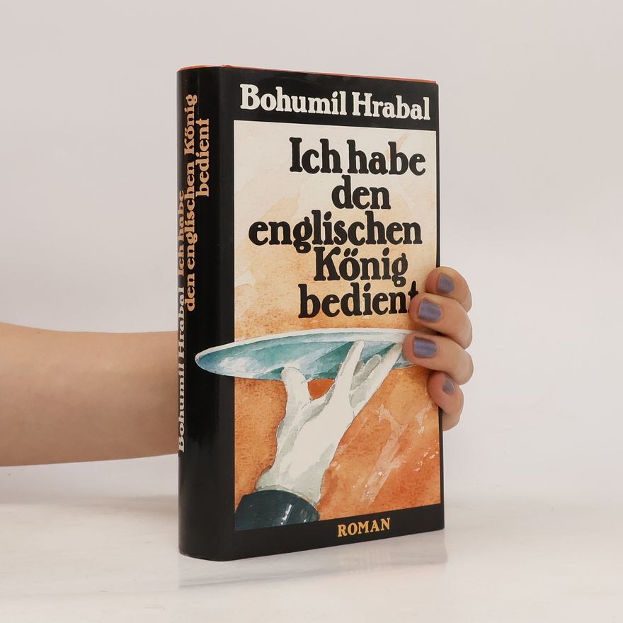 Bohumil Hrabal Ich habe den englischen König bedient
