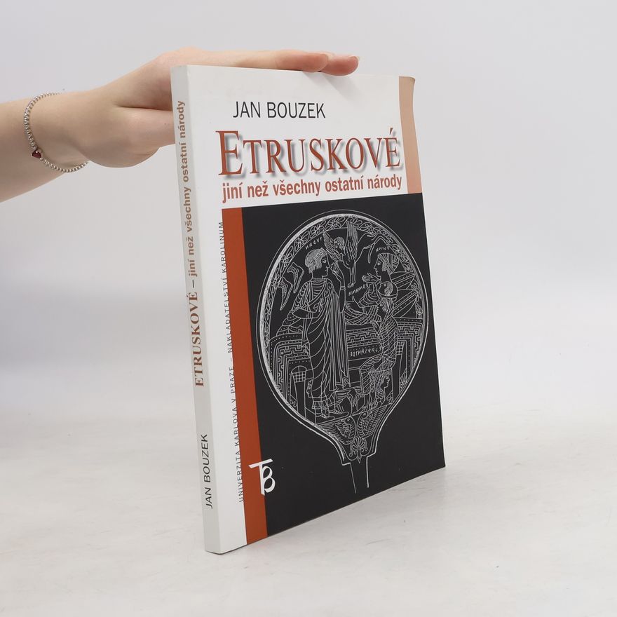 Jan Bouzek Etruskové - jiní než všechny ostatní národy