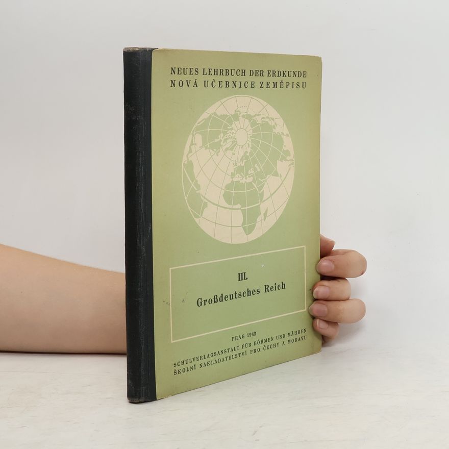 Various authors Neues Lehrbuch der Erdkunde. Nová učebnice zeměpisu III. Grossdeutsches Reich