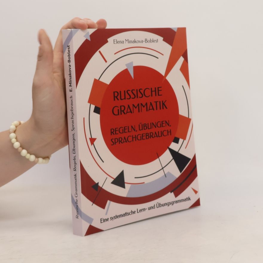 Elena Minakova-Boblest Russische Grammatik: Regeln, Übungen, Sprachgebrauch