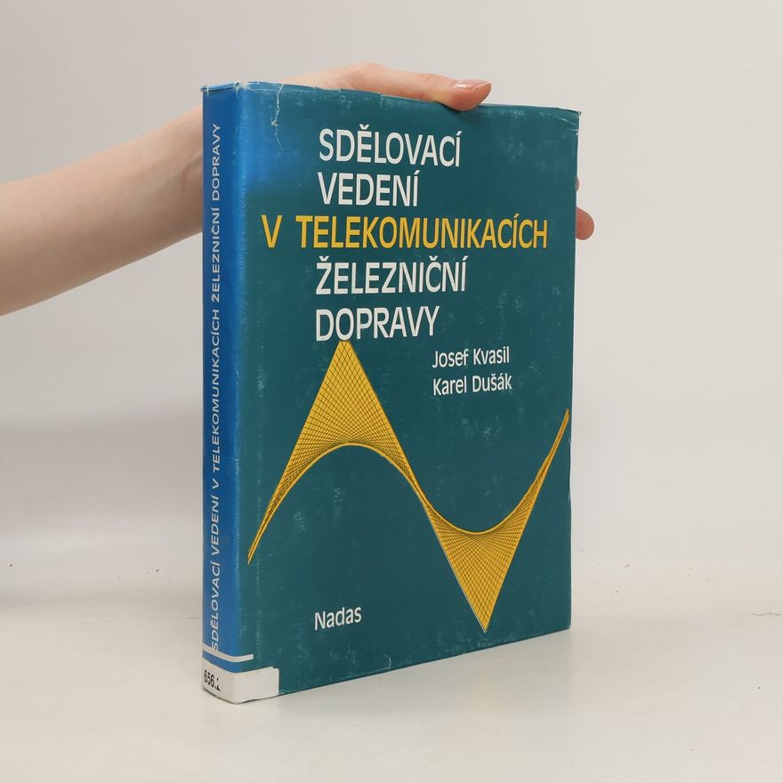 Karel Dušák Sdělovací vedení v telekomunikacích železniční dopravy