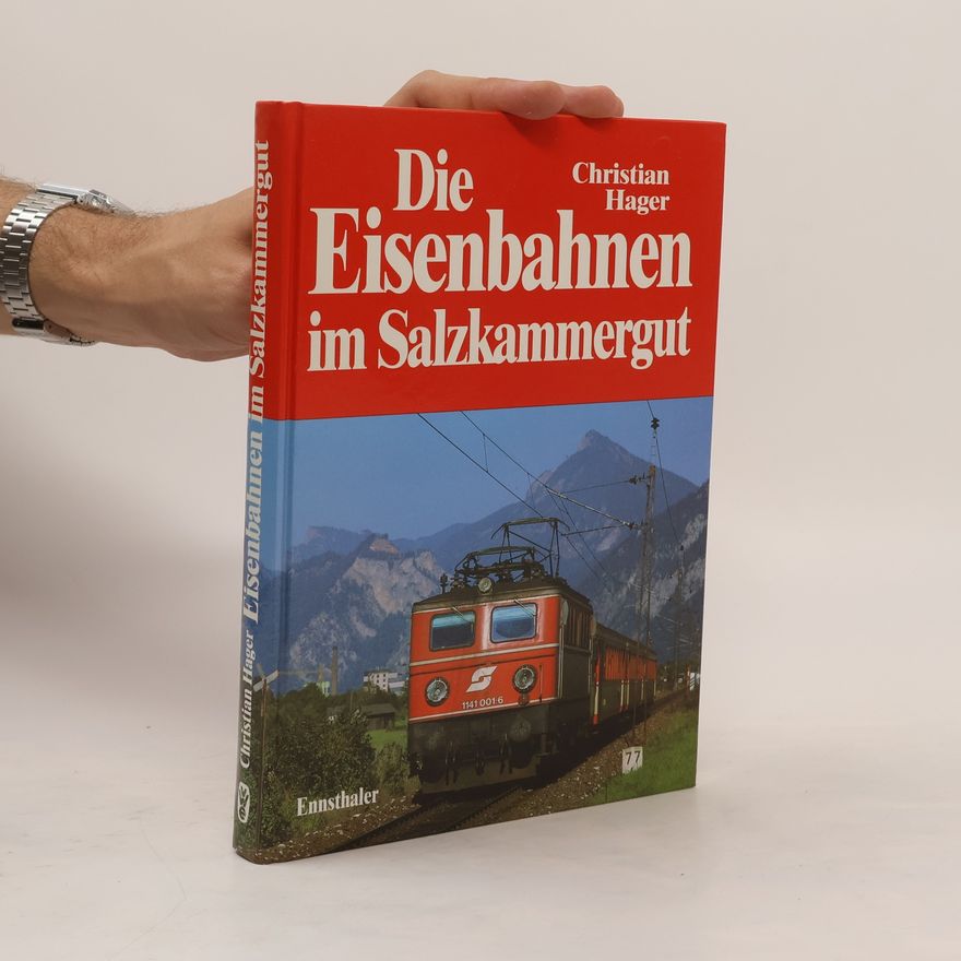 Christian Hager Die Eisenbahnen im Salzkammergut