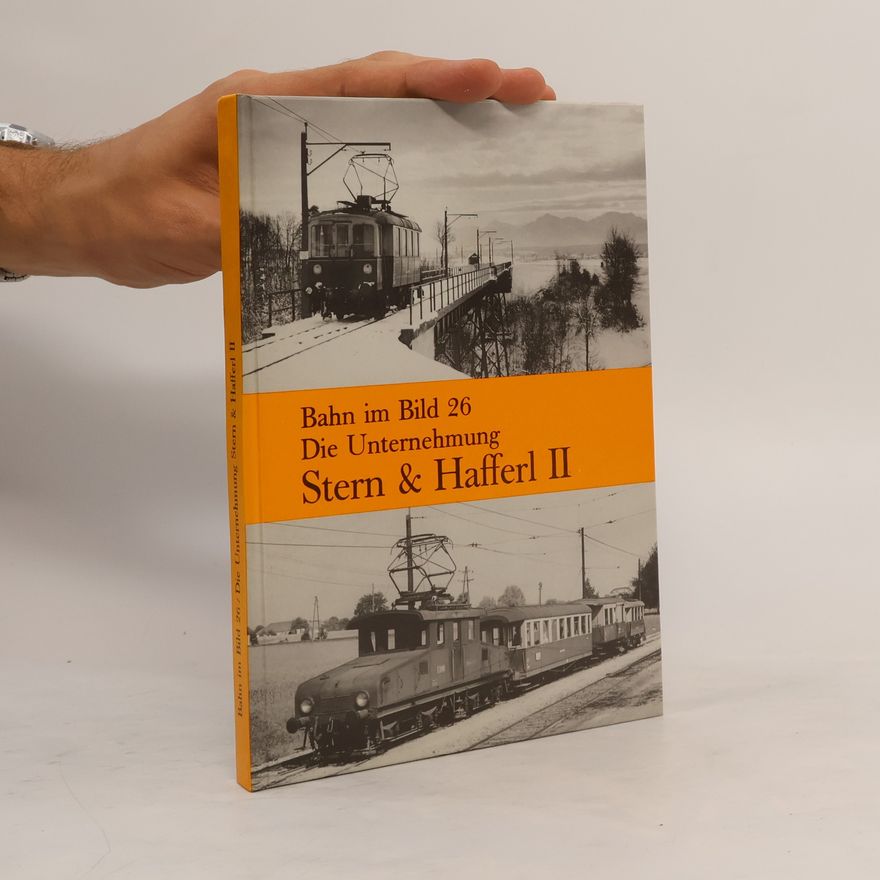 Various authors Bahn im Bild 26. Die Unternehmung Stern & Hafferl II