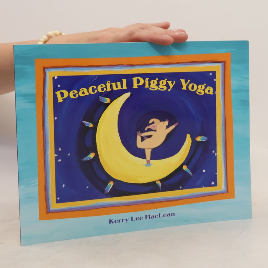 Kerry Lee MacLean Peaceful Piggy Yoga