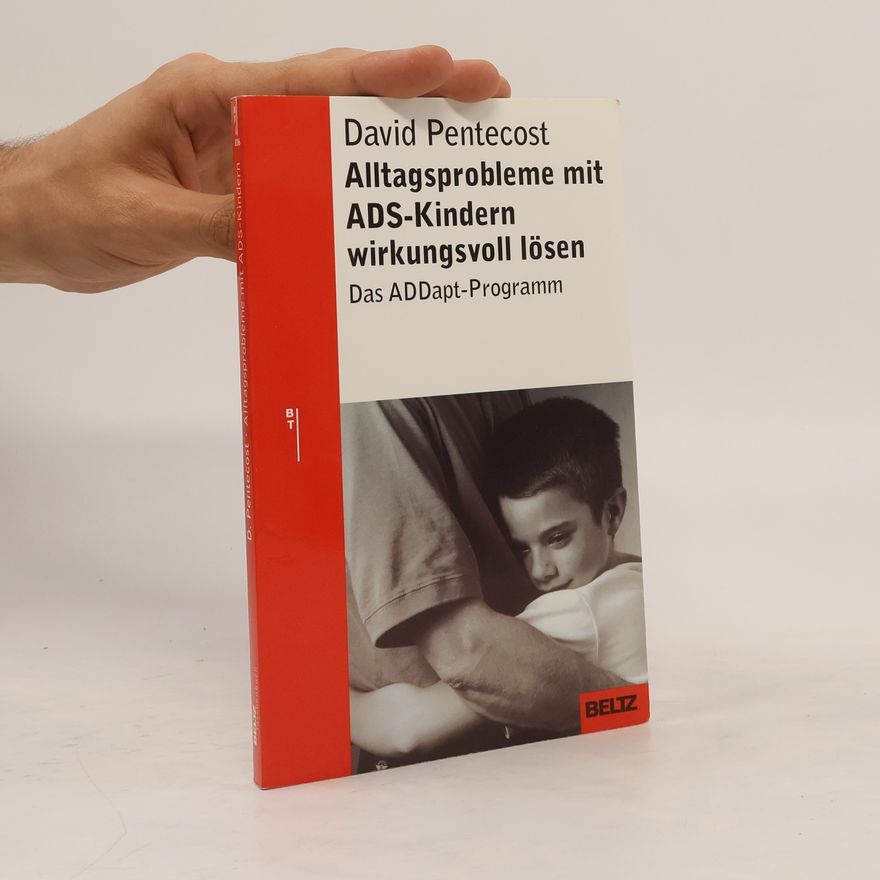 David Pentecost Alltagsprobleme mit ADS-Kindern wirkungsvoll lösen