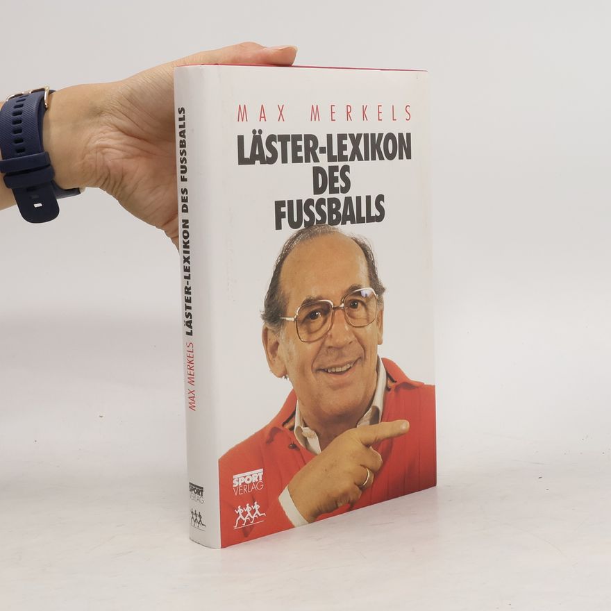 Max Merkel Max Merkels Läster-Lexikon des Fussballs