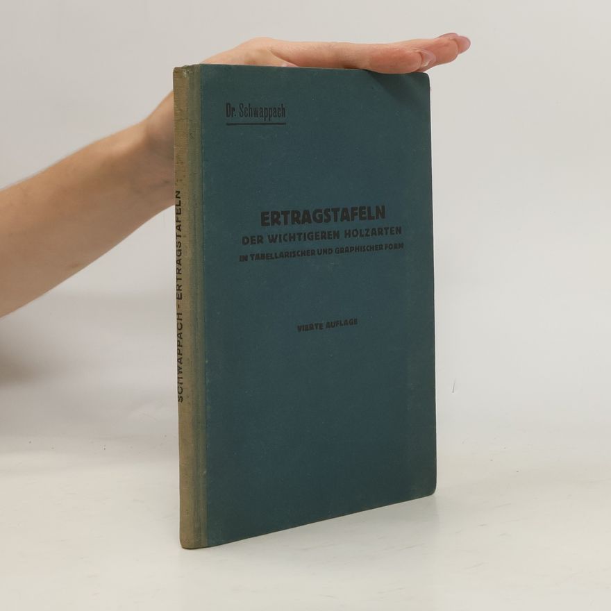 Adam Schwappach Ertragstafeln der wichtigeren Holzarten in tabellarischer und graphischer Form