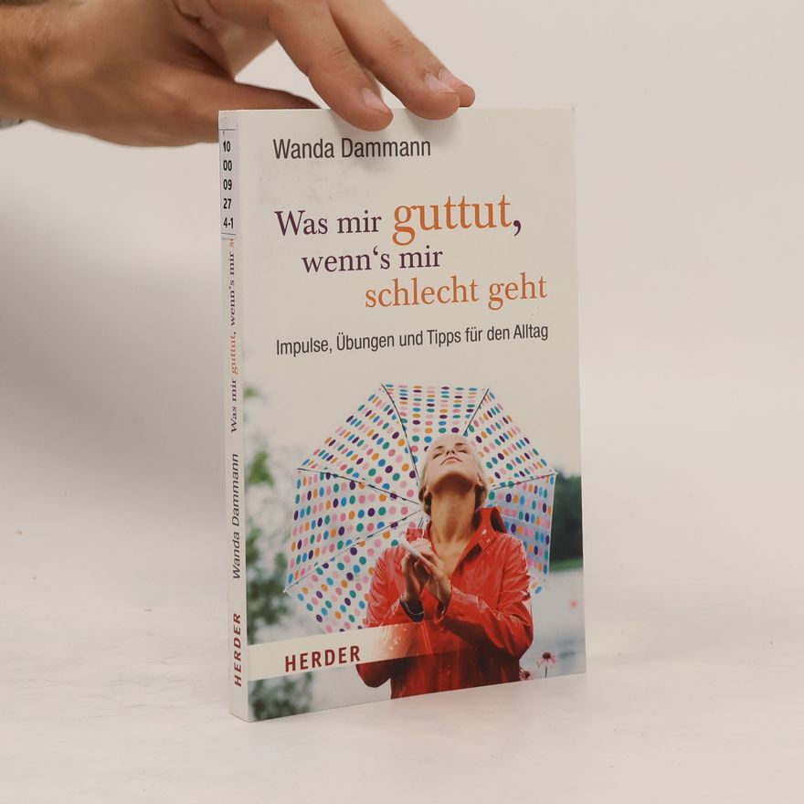 Wanda Dammann Was mir guttut, wenn's mir schlecht geht