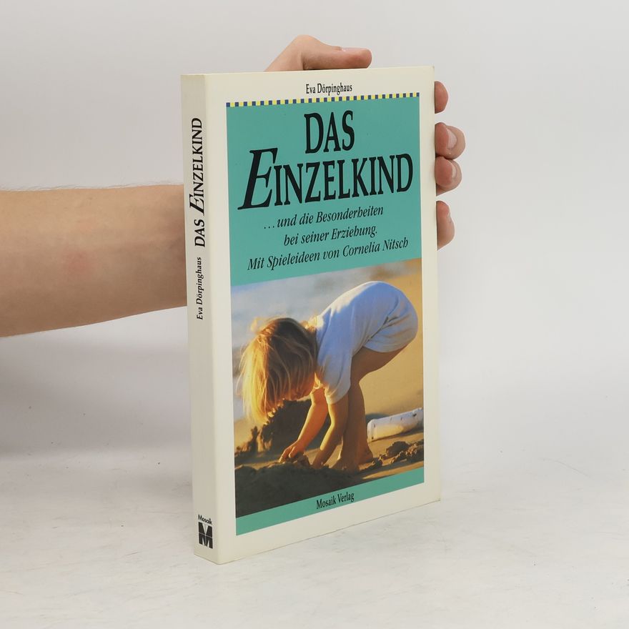 Eva Dörpinghaus Das Einzelkind und die Besonderheiten bei seiner Erziehung