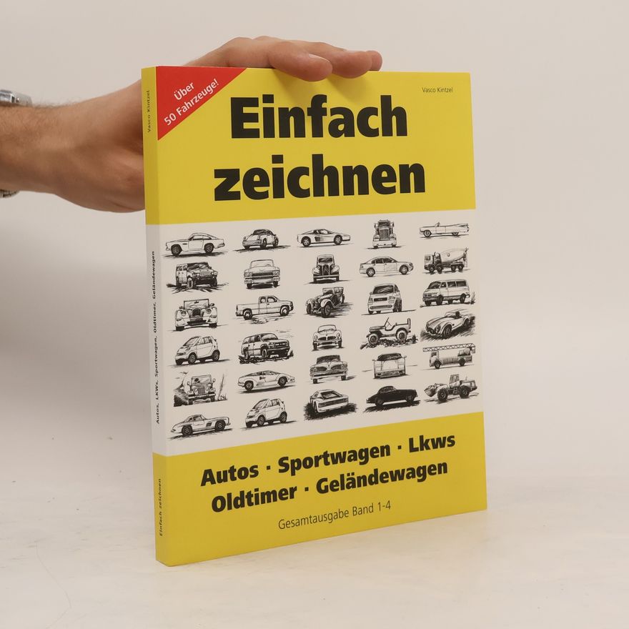 Vasco Kintzel Einfach zeichnen: Autos, LKWs, Sportwagen, Oldtimer, Geländewagen