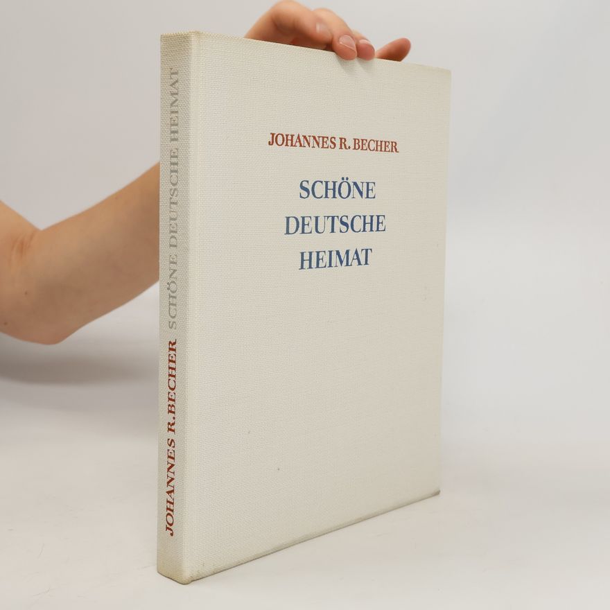 Johannes Robert Becher Schöne deutsche Heimat