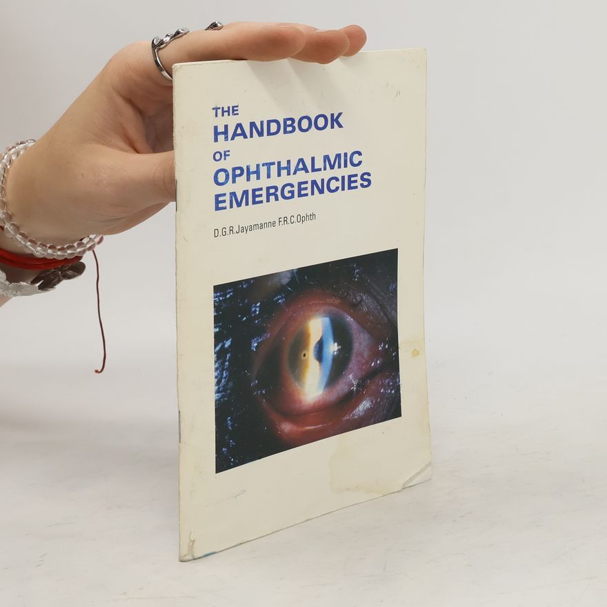 Don Gerard Rohan Jayamanne The Handbook of Ophthalmic Emergencies