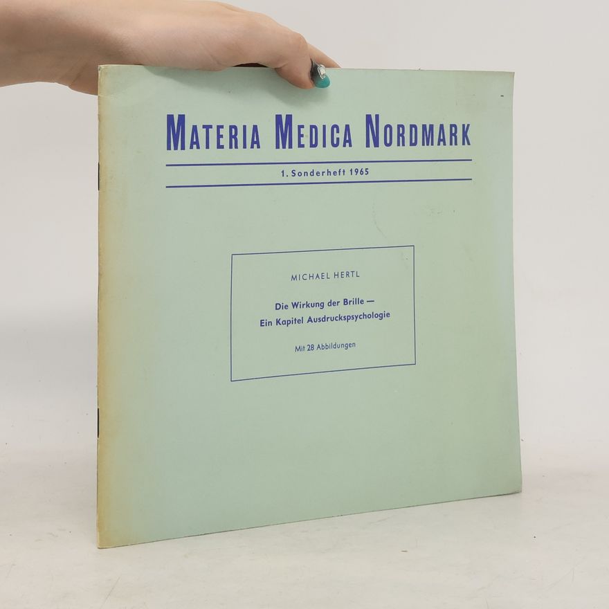 Michael Hertl Materia Medica Nordmark. Die Wirkung der Brille -Ein Kapitel Ausdruckspsychologie