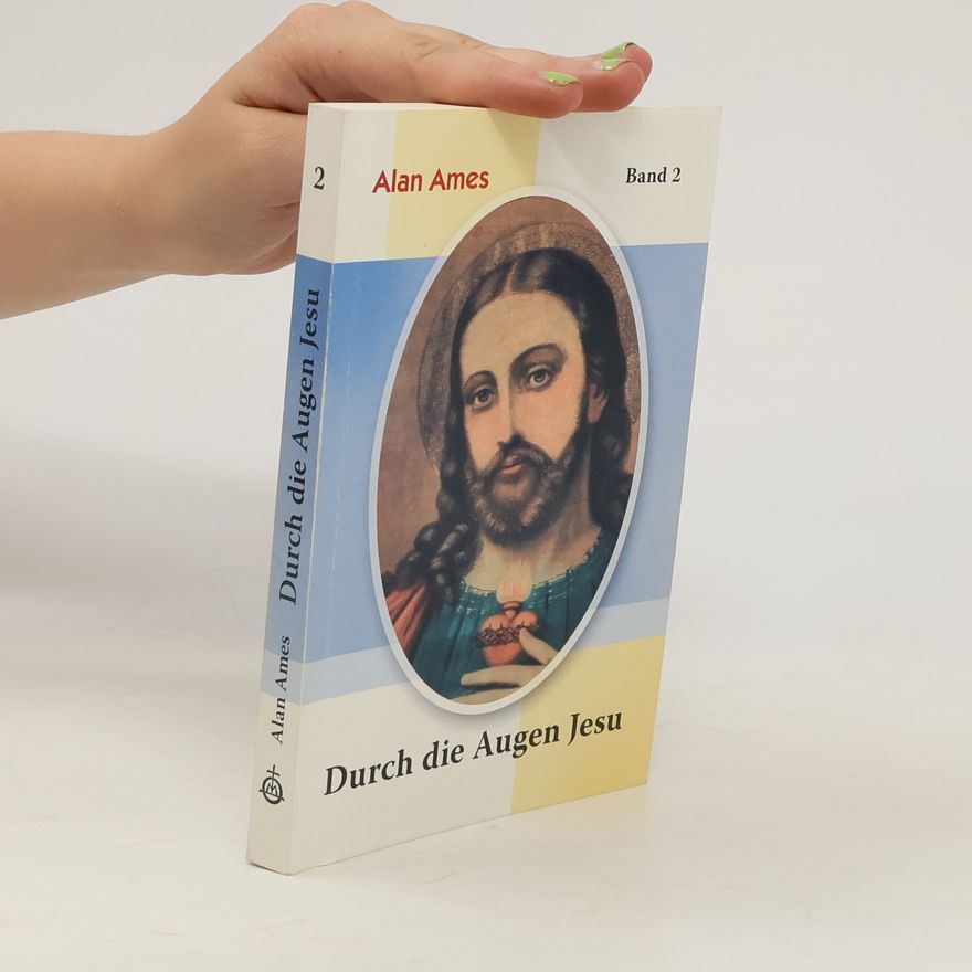 C. Alan Ames Durch die augen Jesu Band 2