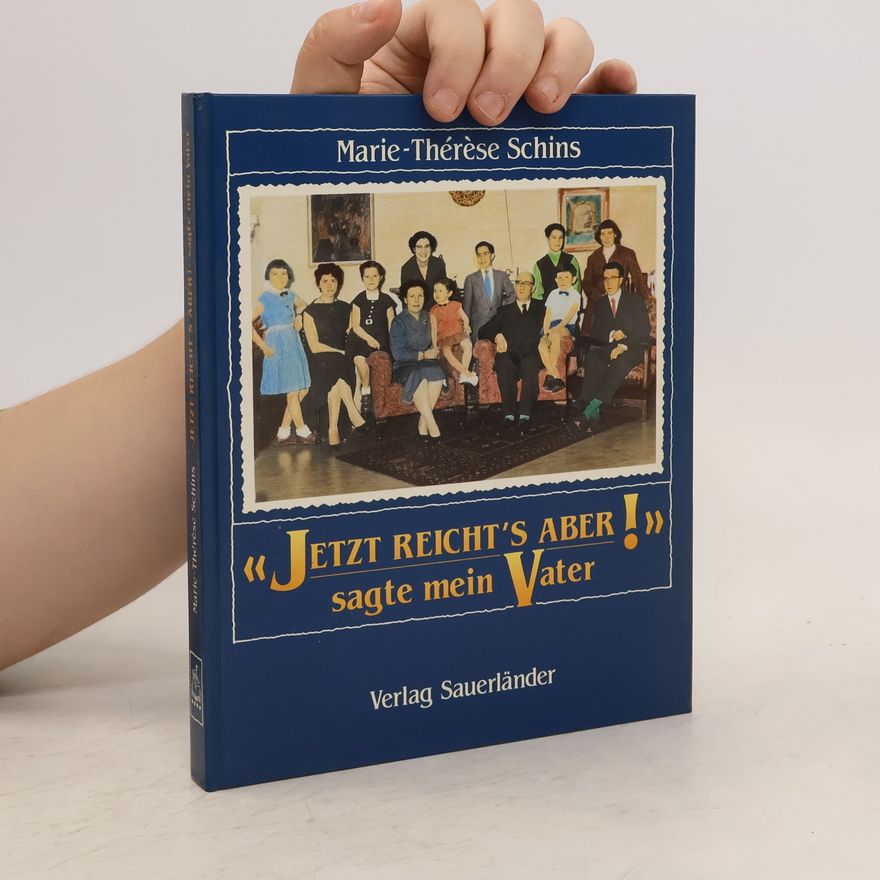Marie-Thérèse Schins "Jetzt reicht's aber!" Sagte mein Vater