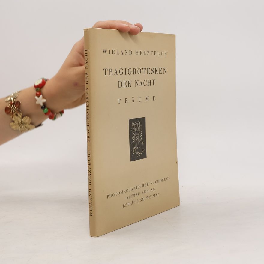 Wieland Herzfelde Tragigrotesken der Nacht: Träume