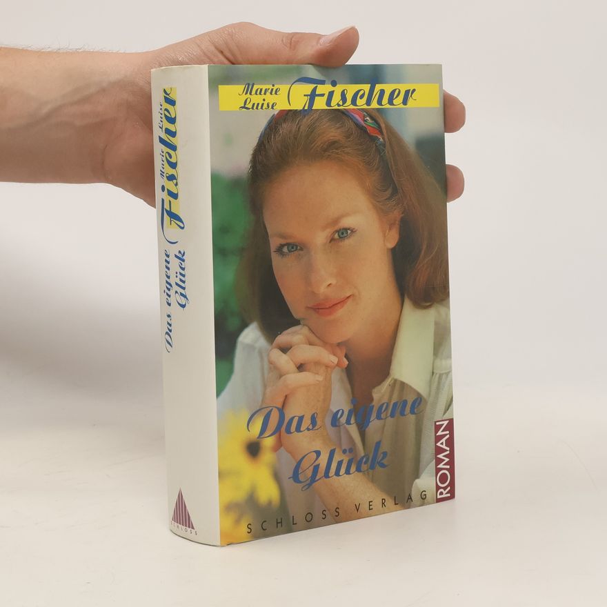 Marie Louise Fischer Das eigene Glück