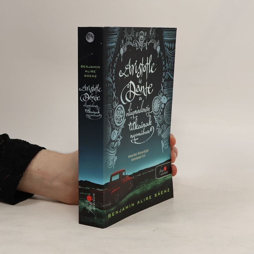 Benjamin Alire Sáenz Aristotle és Dante a világmindenség titkainak nyomában