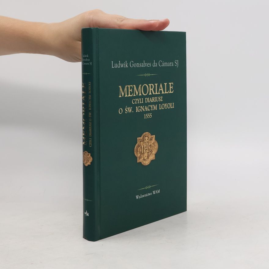 Luis Gonçalves da Cámara Memoriale czyli Diariusz o św. Ignacym Loyoli 1555