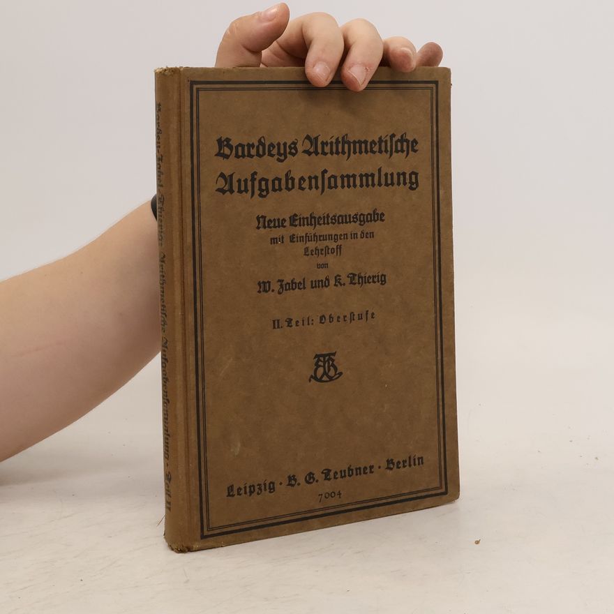 Collectif d'auteurs Bardeys Arithmetische Aufgabensammlung, II. Teil: Oberstufe