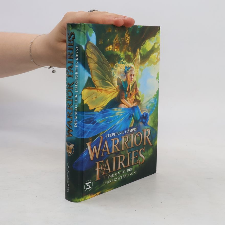 Stephanie Campisi Warrior Fairies. Die Macht der Jahreszeiten-Krone