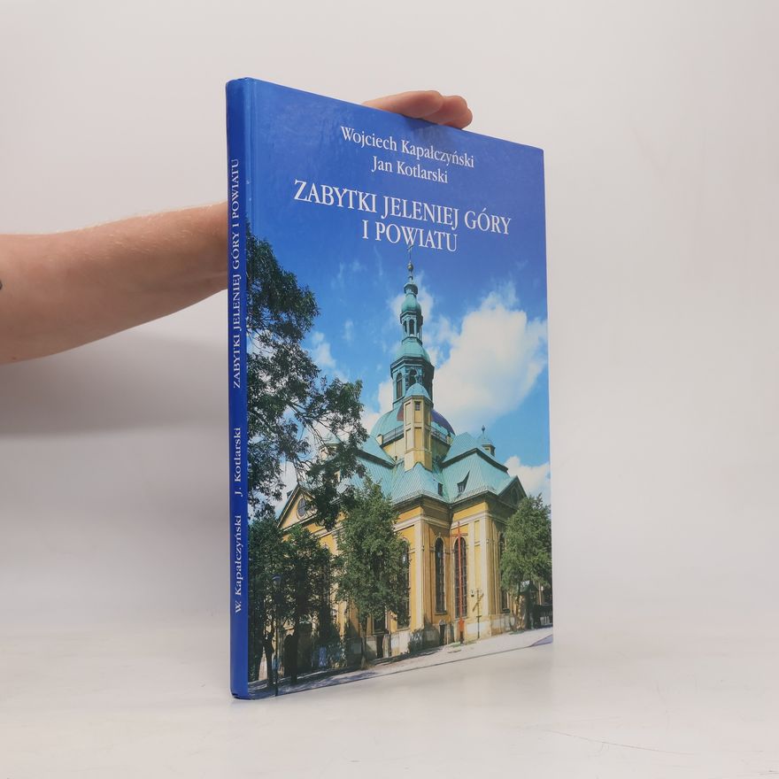 Jan Kotlarski Zabytki Jeleniej Góry i powiatu