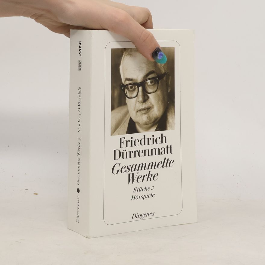 Friedrich Dürrenmatt Gesammelte Werke. Stücke 3 Hörspiele