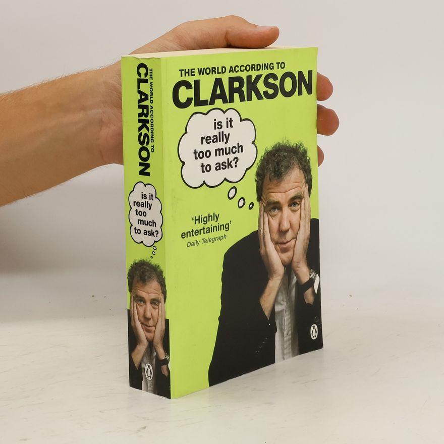 Jeremy Clarkson Is It Realy Too Much To Ask?