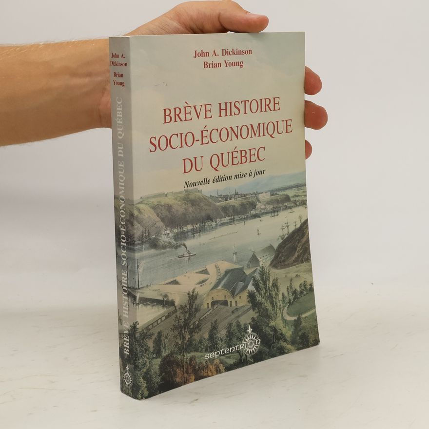 John Alexander Dickinson Brève histoire socio-économique du Québec