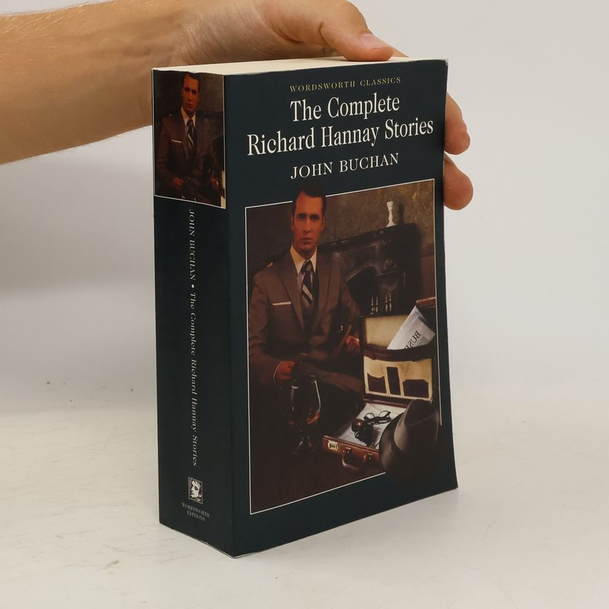 John Buchan The Complete Richard Hannay Stories