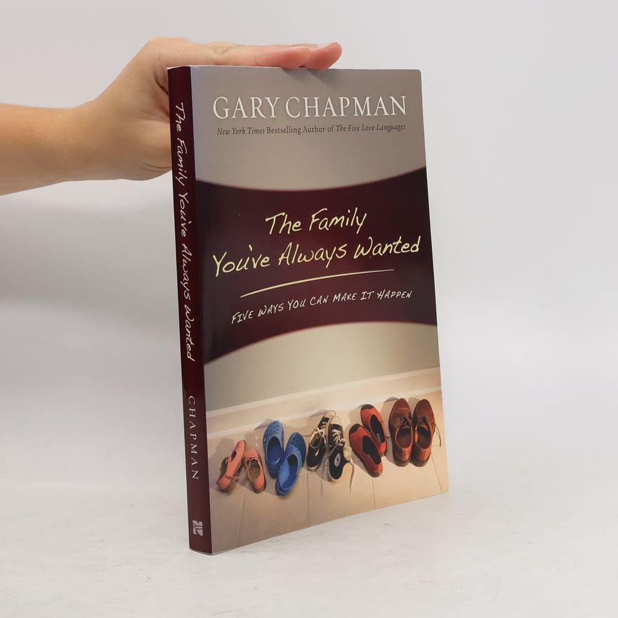 Gary Chapman The Family You've Always Wanted