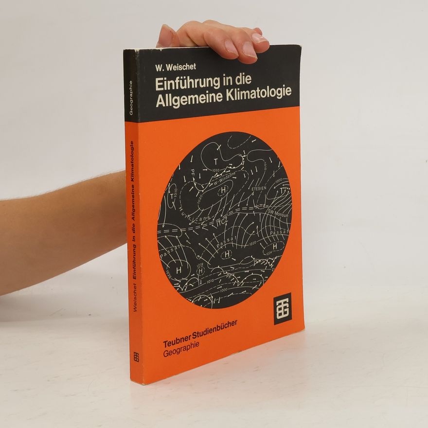 Wolfgang Weischet Einführung in die allgemeine Klimatologie