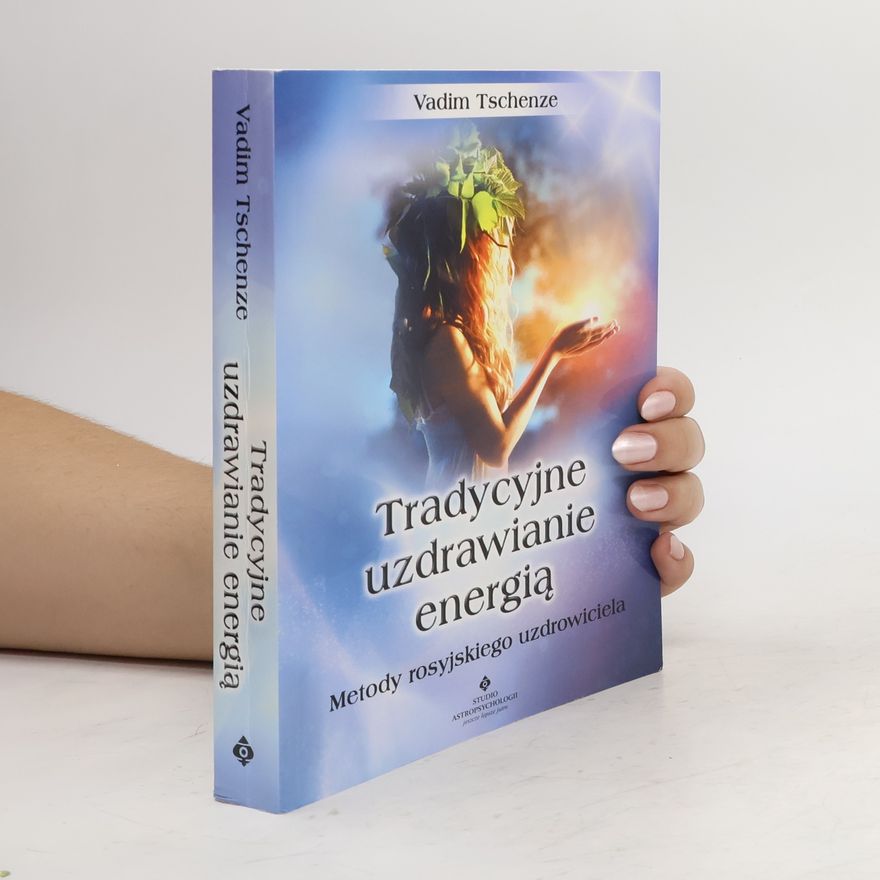 Vadim Tschenze Tradycyjne uzdrawianie energią