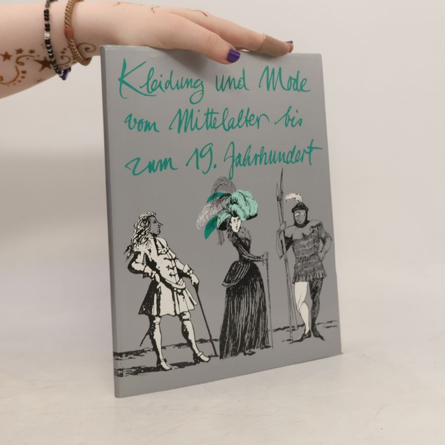 Gudrun Liegl Kleidung und Mode vom Mittelalter bis zum 19. Jahrhundert