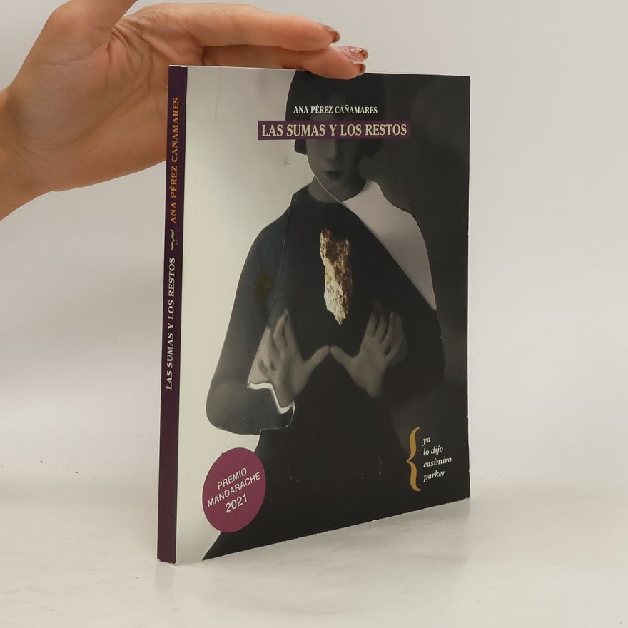 Ana Pérez Cañamares Las sumas y los restos