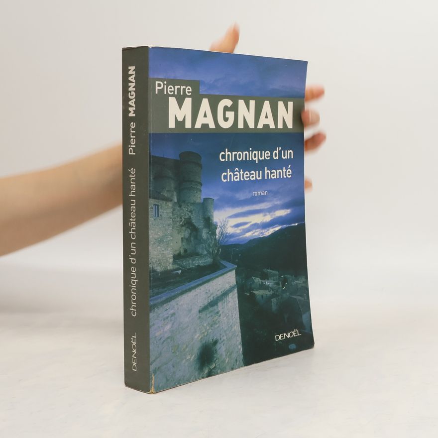Pierre Magnan Chronique d'un château hanté