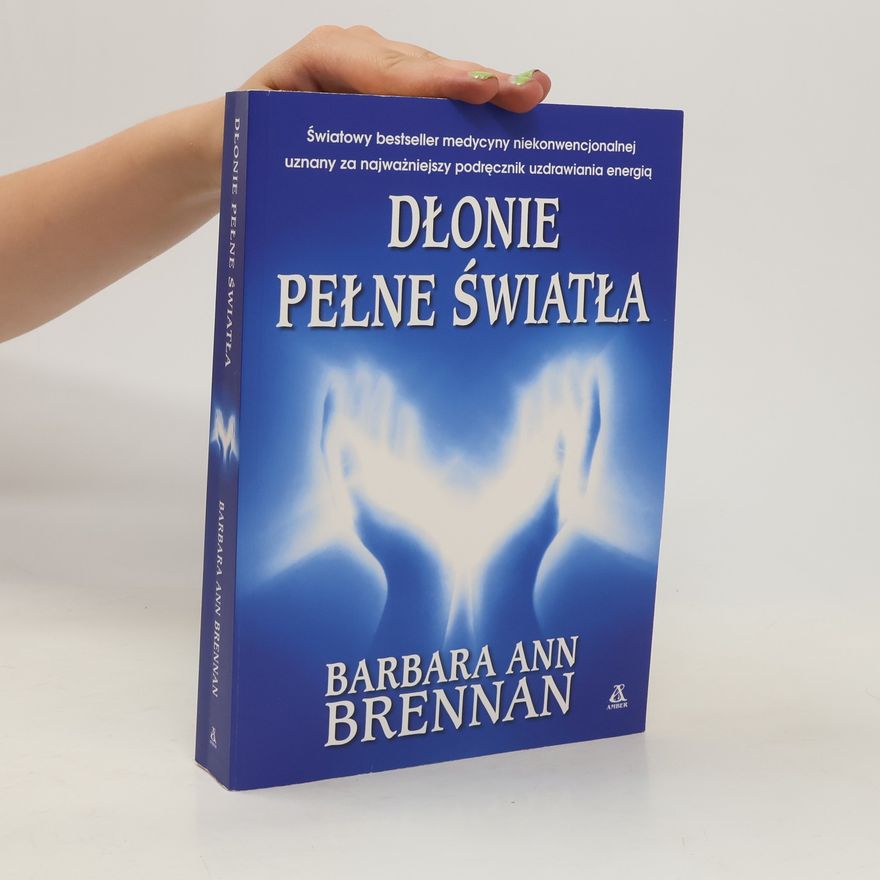Barbara Brennan Dłonie pełne światła