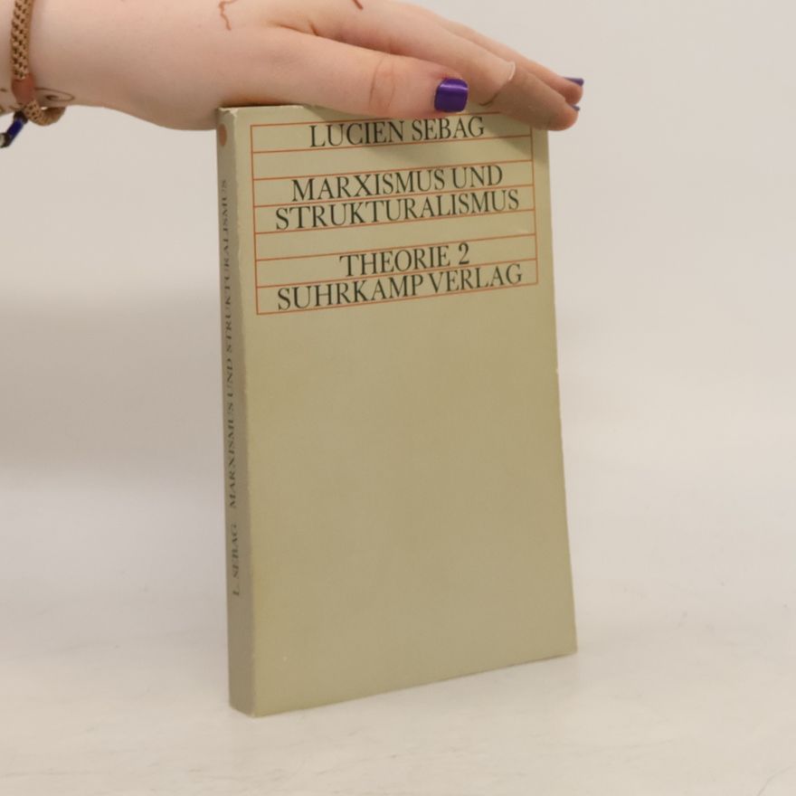 Lucien Sebag Marxismus und Strukturalismus