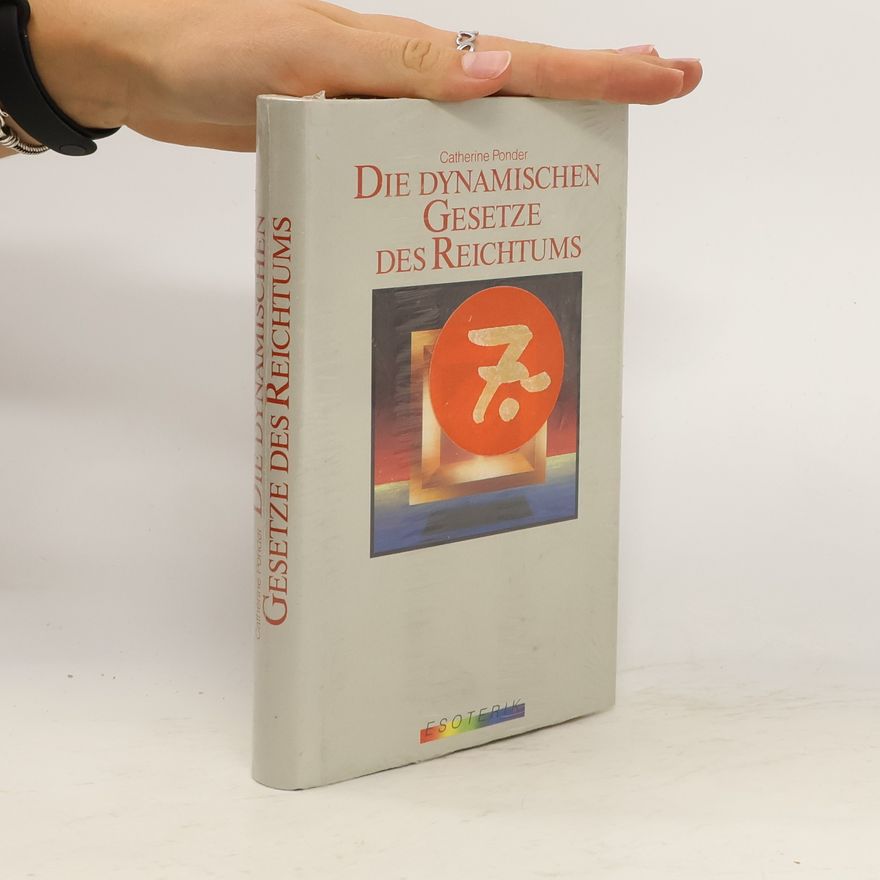 Catherine Ponder Die dynamischen Gesetze des Reichtums