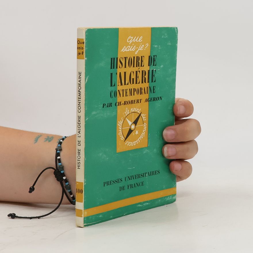 CH. Robert Ageron Que sais - je? 400. Histoire de L´algérie Contemporaine
