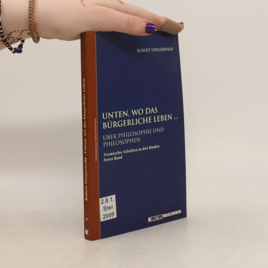 Robert Steigerwald Unten, wo das burgerliche Leben