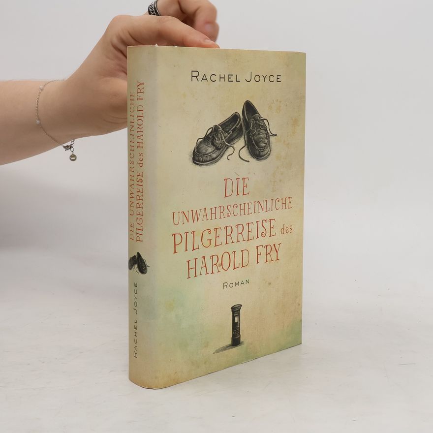 Rachel Joyce Die unwahrscheinliche Pilgerreise des Harold Fry