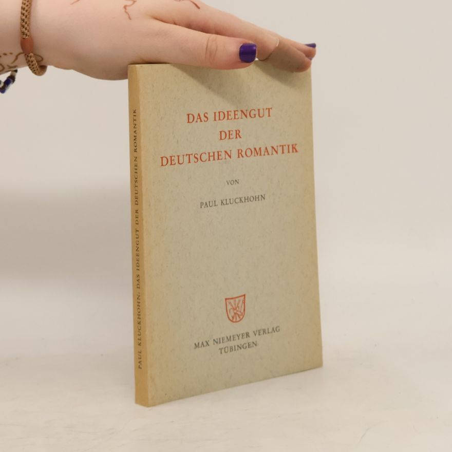 Paul Kluckhohn Das Ideengut der deutschen Romantik