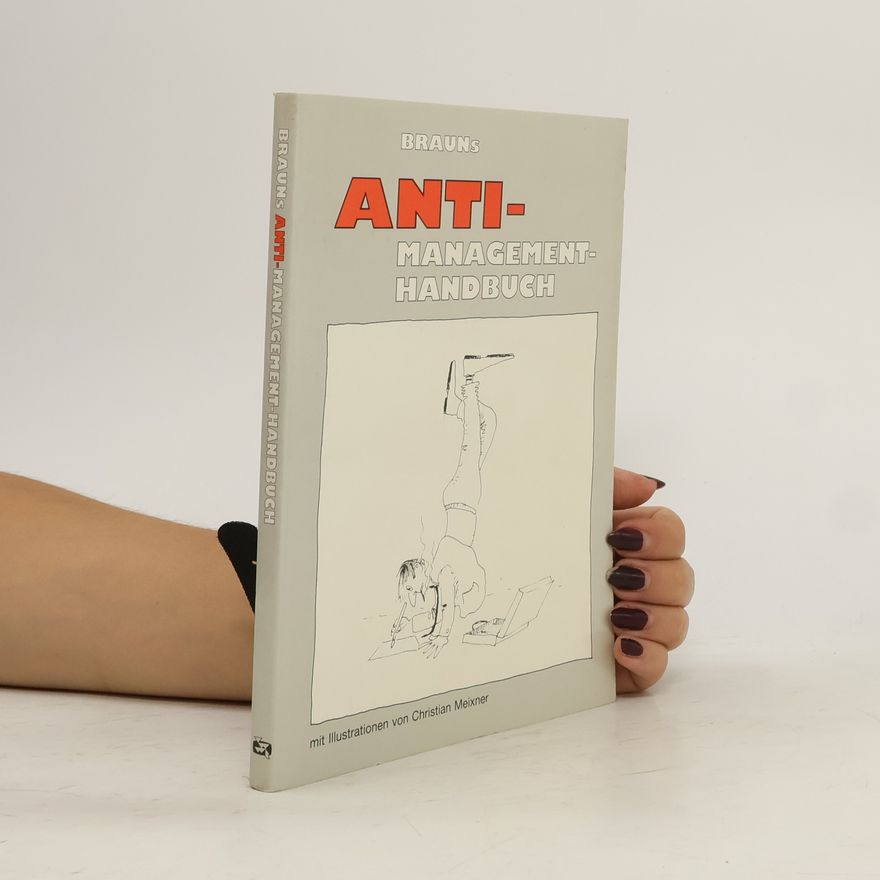 Walter H. Braun Brauns Anti-Management-Handbuch