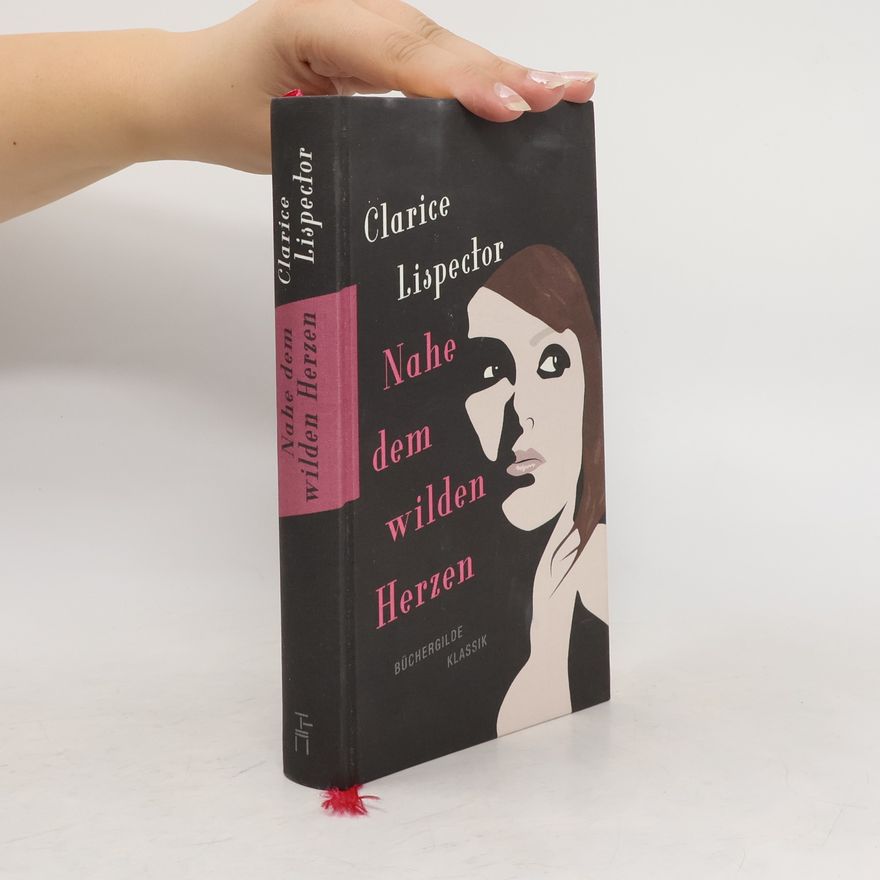 Clarice Lispector Nahe dem wilden Herzen