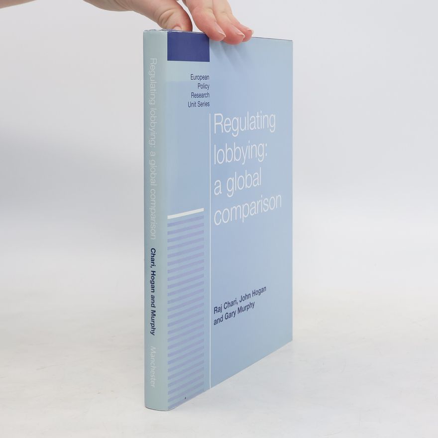 Hogan John Regulating Lobbying: A Global Comparison