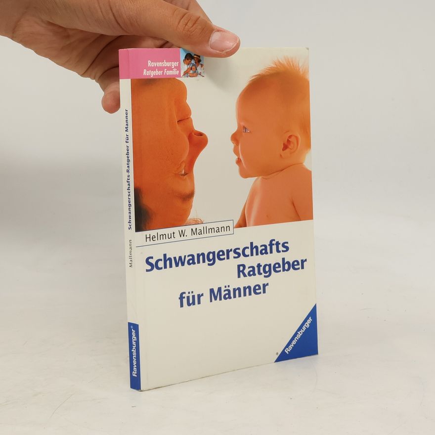 Helmut W. Mallmann Schwangerschafts-Ratgeber für Männer
