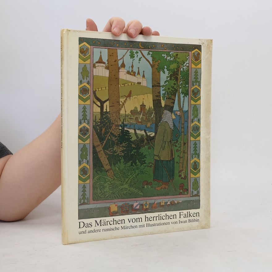 Autorenkollektiv Das Märchen vom herrlichen Falken und andere russische Märchen mit Illustrationen vom Iwan Bilibin